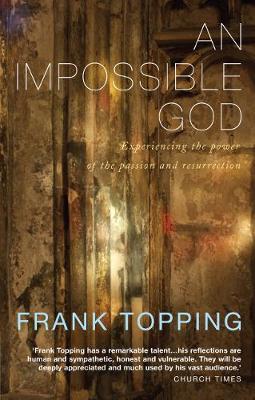 An Impossible God - Experiencing the Power of the Passion and Resurrection
