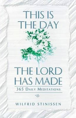 This Is the Day the Lord Has Made - 365 Daily Meditations