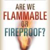 Holy Spirit - Are We Flammable or Fireproof?