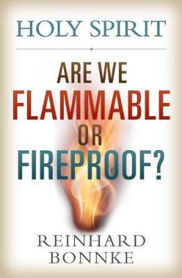 Holy Spirit - Are We Flammable or Fireproof?