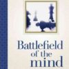 Battlefield of the Mind - Winning the Battle in Your Mind