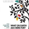 The Purpose Driven Life - What on Earth Am I Here For? (Expanded)