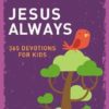 Jesus Always - 365 Devotions for Kids