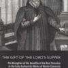 The gift of the lord's supper - the reception of the benefits of Christ's real presence in the early