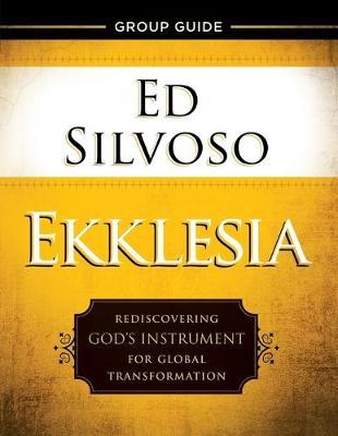 Ekklesia Group Guide - Rediscovering God's Instrument for Global Transformation