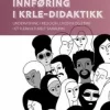 Innføring i KRLE-didaktikk - undervisning i religion, livssyn og etikk i et flerkulturelt samfunn. U