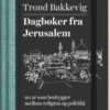 Dagbøker fra Jerusalem - 20 år som brobygger mellom religion og politikk
