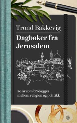 Dagbøker fra Jerusalem - 20 år som brobygger mellom religion og politikk