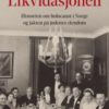 Likvidasjonen - historien om holocaust i Norge og jakten på jødenes eiendom
