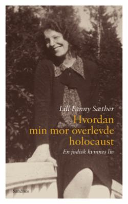 Hvordan min mor overlevde holocaust - en jødisk kvinnes liv