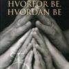 Hvorfor Be, Hvordan Be