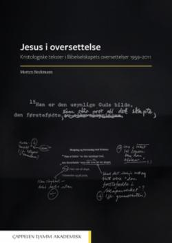 Jesus i oversettelse - kristologiske tekster i Bibelselskapets oversettelser 1959-2011