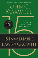 The 15 Invaluable Laws of Growth (10th Anniversary Edition): Live Them and Reach Your Potential (Spe