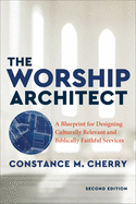 The Worship Architect: A Blueprint for Designing Culturally Relevant and Biblically Faithful Service