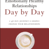 Emotionally Healthy Relationships Day by Day: A 40-Day Journey to Deeply Change Your Relationships