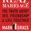 Real Marriage: The Truth about Sex, Friendship & Life Together