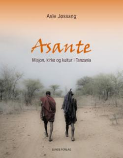 Asante - misjon, kirke,og kultur i Tanzania. Utgivelse 13.06.2022!