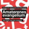 Amatørenes evangelium - hele kirken med hele evangeliet