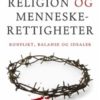 Religion og menneskerettigheter - konflikt, balanse og idealer