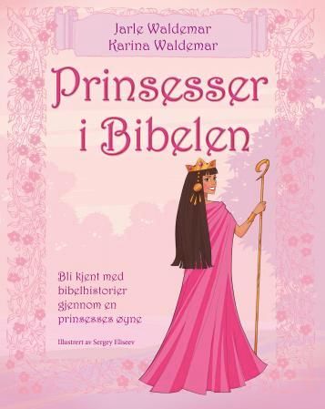 Prinsesser i Bibelen - bli kjent med bibelhistorier gjennom en prinsesses øyne. Utgivelse 20.08.2022