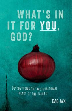 What's in it for you, God? Discovering the motivational heart of the father
