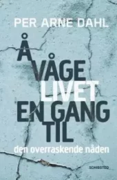 Å våge livet en gang til. Utsolgt fra forlaget!