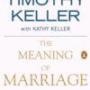 The Meaning of Marriage: Facing the Complexities of Commitment with the Wisdom of God