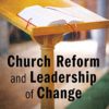 Church Reform & Leadership Of Change