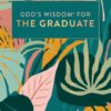Gods Wisdom For The Graduate Class of 2023