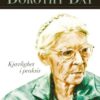 Dorothy Day - Kjærlighet i praksis
