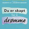 Du er skapt for å drømme. Forventet utgivelse 28.09.2023!