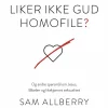 Liker ikke Gud homofile og andre spørsmål om Jesus, Bibelen og likekjønnet seksualitet