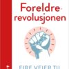 Foreldrerevolusjonen - Fire veier til robuste barn