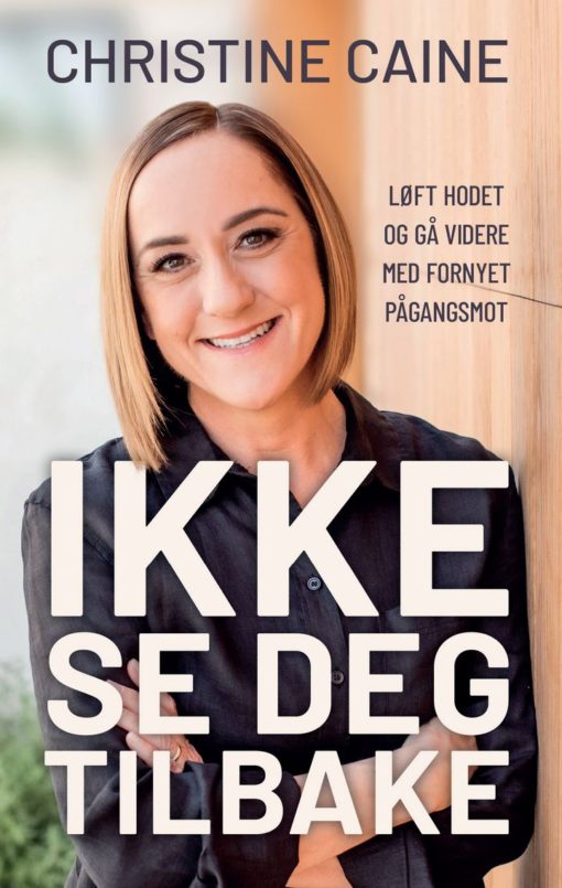 Ikke se deg tilbake - Løft hodet og gå videre med fornyet pågangsmot