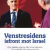 Venstresidens isfront mot Israel - Den jødiske staten blir borte dersom LOs politikk får gjennomslag