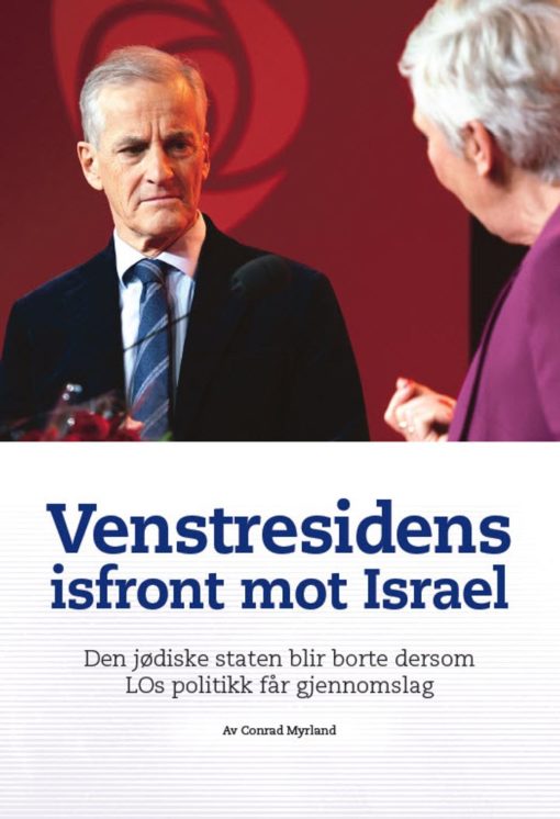 Venstresidens isfront mot Israel - Den jødiske staten blir borte dersom LOs politikk får gjennomslag