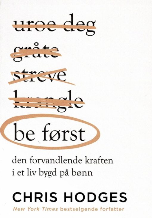 Be først - Den forvandlende kraften i et liv bygd på bønn