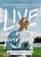 Live on Purpose - 100 Devotions for Letting Go of Fear and Following God