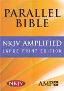 NKJV - AMP - PR: Parallel Bible, Large Print