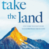 Take the Land - It's Time to Step Into Your Promise from God