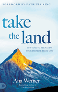 Take the Land - It's Time to Step Into Your Promise from God