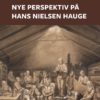 Nye perspektiv på Hans Nielsen Hauge