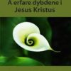 Å erfare dybdene i Jesus Kristus - En av tidenes fremste kristne skrifter