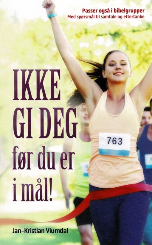 Ikke gi deg før du er i mål!