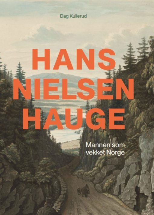 Hans Nilsen Hauge - Mannen som vekket Norge