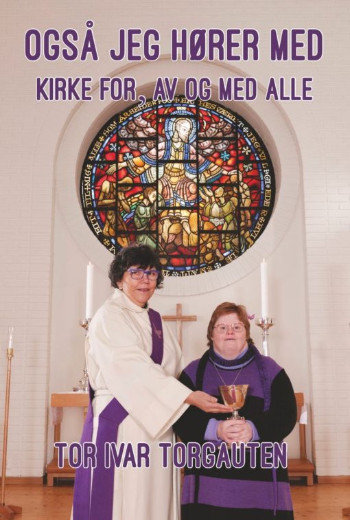 Også jeg hører med - Kirke for, av og med alle