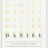 Discovering Daniel - Finding Our Hope in God's Prophetic Plan Amid Global Chaos