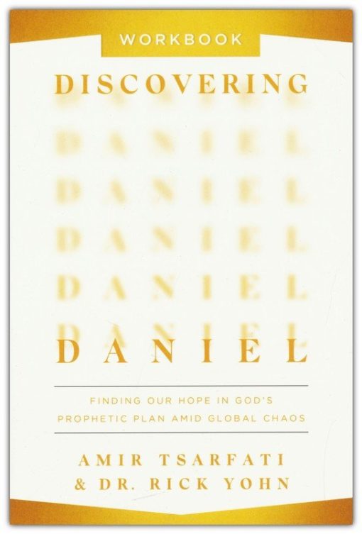 Discovering Daniel Workbook - Finding Our Hope in God's Prophetic Plan Amid Global Chaos