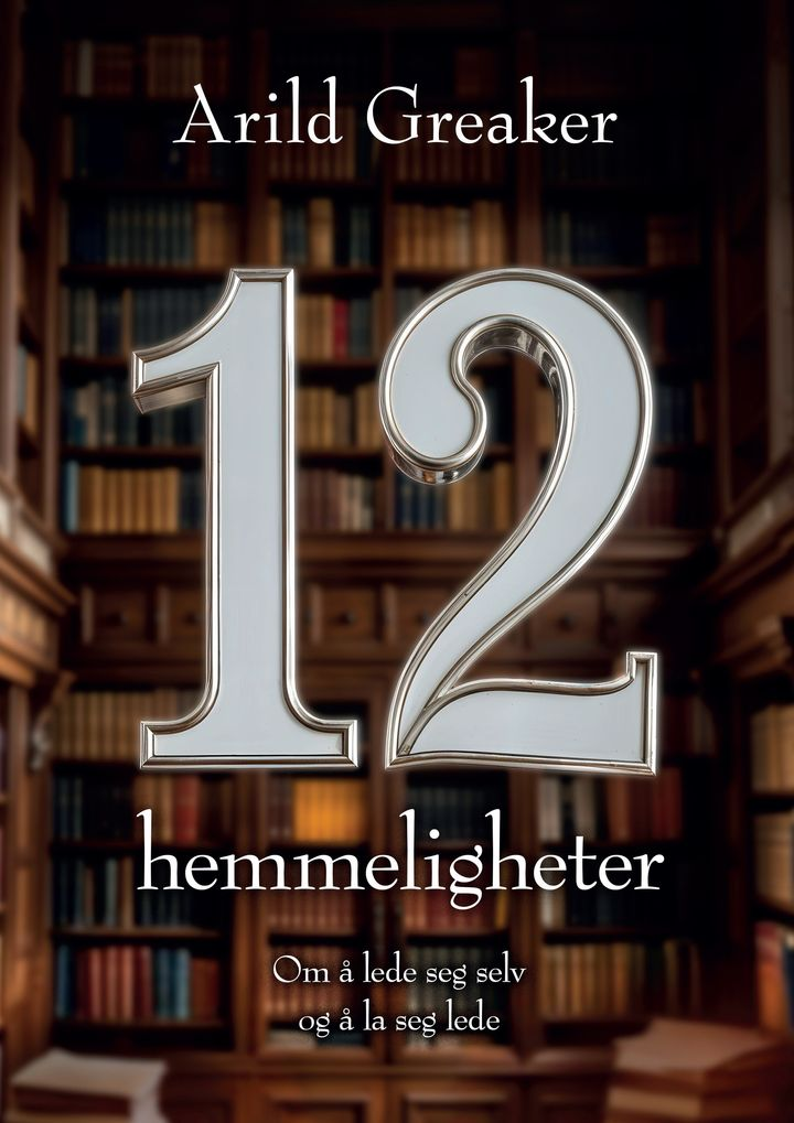 12 hemmeligheter - om å lede seg selv og å la seg lede