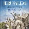 Jerusalem - Kirkehistorie og politikk